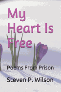 My Heart Is Free: Poems from Prison