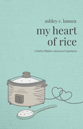 My Heart of Rice: A Poetic Filipino American Experience