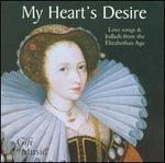 My Heart's Desire: Love Songs & Ballads from the Elizabethan Age