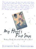 My Heart's First Steps: Writings That Celebrate the Gifts of Parenthood - Groneberg, Jennifer Graf