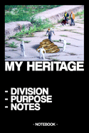 My Heritage - Division - Purpose - Notes: Notebook - family - last wishes - gift - squared - 6 x 9 inch