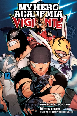 My Hero Academia: Vigilantes, Vol. 12 - Horikoshi, Kohei (Creator), and Furuhashi, Hideyuki