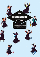 My High School Story: A Guided Journal To Record Your High School Memories