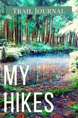 My Hikes Trail Journal: Memory Book For Adventure Notes / Log Book for Track Hikes With Prompts To Write In Great Gift Idea for Hiker, Camper, Travelers - Daisy, Adil