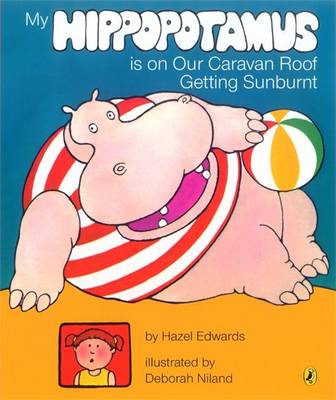 My Hippopotamus Is on Our Caravan Roof Getting Sunburnt - Edwards, Hazel, Med