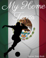 My Home Team: Mexico Soccer STATS Book