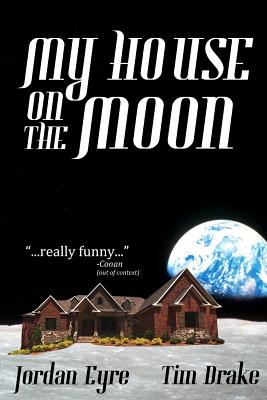 My House on the Moon - Drake, Tim, and Eyre, Jordan