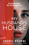 My Husband's House: A gripping and absolutely addictive psychological thriller with a heart-pounding twist