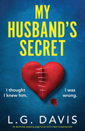 My Husband's Secret: An absolutely gripping page-turner with a heart-stopping twist