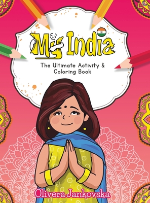 My India: The Ultimate Activity and Coloring Book (Girl) - Jankovska, Olivera, and Pachuli, Amit (Contributions by)