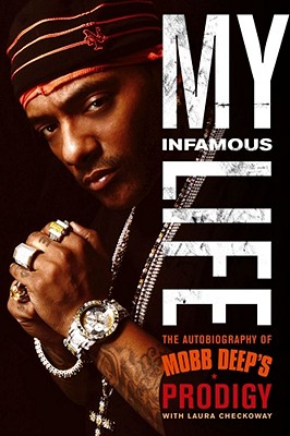 My Infamous Life: The Autobiography of Mobb Deep's Prodigy - Johnson, Albert "Prodigy", and Checkoway, Laura