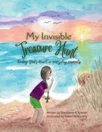 My Invisible Treasure Hunt: Finding God's heart in everyday moments