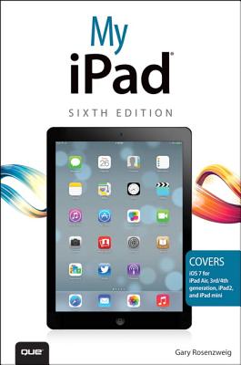 My iPad (Covers IOS 7 on iPad Air, iPad 3rd/4th Generation, Ipad2, and iPad Mini) - Rosenzweig, Gary