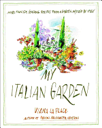 My Italian Garden: More Than 125 Seasonal Recipes from a Garden Inspired by Italy