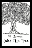 My Journal: Under This Tree