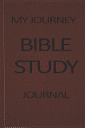 My Journey Bible Study Journal: : A Christian Workbook For Your Spiritual Journey
