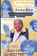 My Journey: The Life and Times of Dr. Emily Moore, Civil Rights Activist, Physical Educator, Philanthropist, and Hall of Famer: The Life and Times of Dr. Emily Moore, Civil Right Activist, Physical Educator, Philanthropist, and Tennis Hall of Famer