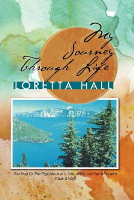 My Journey Through Life - Hall, Loretta