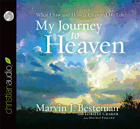 My Journey to Heaven: What I Saw and How It Changed My Life - Craker, Lorilee, and Besteman, Marvin J, and England, Maurice (Narrator)