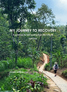 My Journey to Recovery: A roadmap for self-healing from ME/CFS/FM