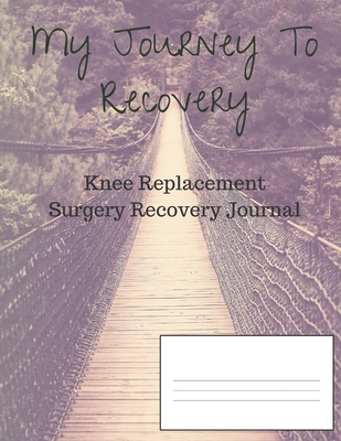 My Journey To Recovery: Knee Replacement Surgery Reh Journal - Publishing, Positive Recovery