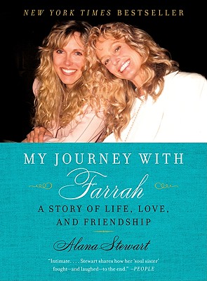 My Journey with Farrah: A Story of Life, Love, and Friendship - Stewart, Alana