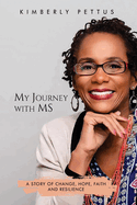 My Journey with MS: A Story of Change, Hope, Faith, and Resilience