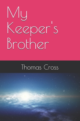 My Keeper's Brother - Cross, Thomas