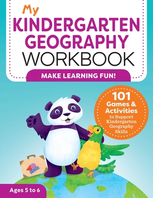 My Kindergarten Geography Workbook: 101 Games & Activities to Support Kindergarten Geography Skills - Lynch, Molly