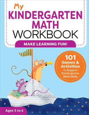 My Kindergarten Math Workbook: 101 Games and Activities to Support Kindergarten Math Skills - Brown, Keri