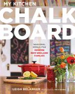 My Kitchen Chalkboard: Seasonal Menus for Modern New England Families
