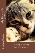 My Kitten Care Journal: Training & Caring for Your Kitten