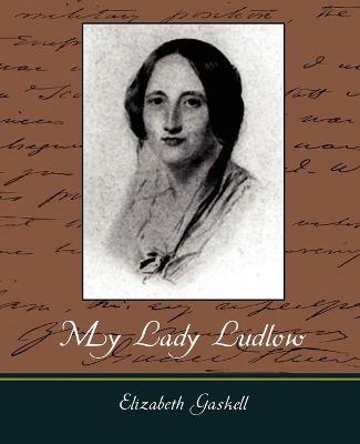 My Lady Ludlow - Elizabeth Gaskell, Gaskell