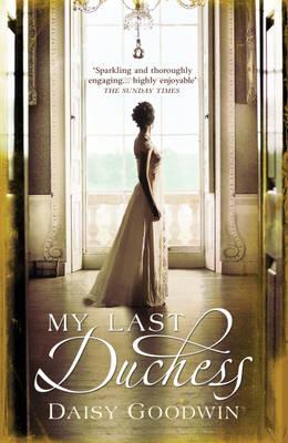 My Last Duchess: The unputdownable epic novel of an American Heiress - Goodwin, Daisy