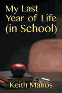 My Last Year of Life (in School)