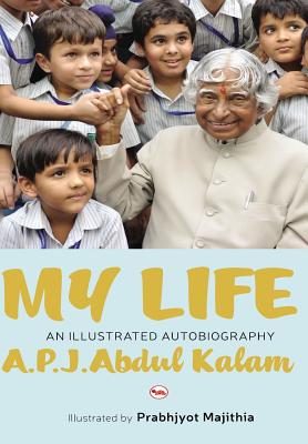 My Life: An Illustrated Autobiography - Kalam, A. P. J. Abdul