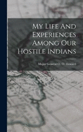 My Life And Experiences Among Our Hostile Indians