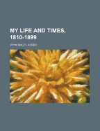 My Life and Times, 1810-1899