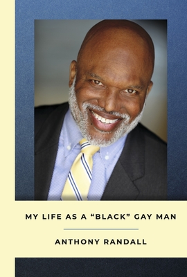 My Life as a Black Gay Man - Randall, Anthony, and Jordan, Leslie (Foreword by)