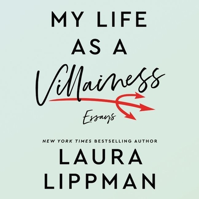 My Life as a Villainess: Essays - Lippman, Laura (Read by)