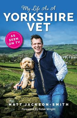 My Life As A Yorkshire Vet - Jackson-Smith, Matt