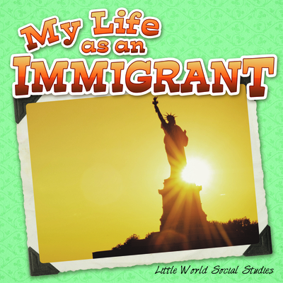 My Life as an Immigrant - Allen, Nancy