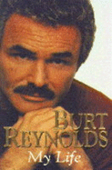 My Life: Burt Reynolds - Reynolds, Burt