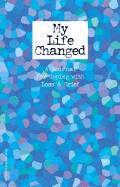 My Life Changed: A Journal for Coping with Loss & Grief