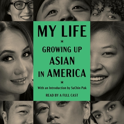 My Life: Growing Up Asian in America - Entertainment), and Pak, Suchin (Introduction by), and Aquino, Jennifer (Read by)