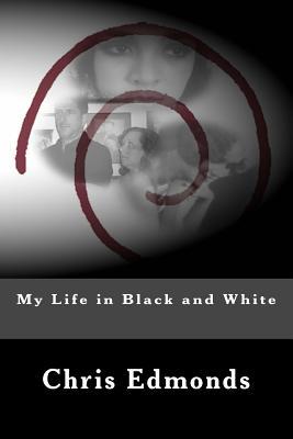 My Life in Black and White - Edmonds, Chris