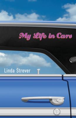 My Life in Cars - Strever, Linda, and Sanders, Robert (Cover design by), and Aveningo Sanders, Shawn (Editor)