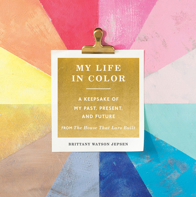 My Life in Color Guided Journal: A Keepsake of My Past, Present, and Future - Watson Jepsen, Brittany