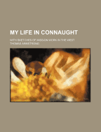 My Life in Connaught: with Sketches of Mission Work in the West