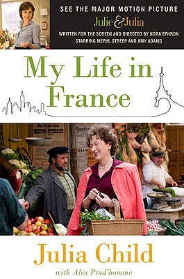 My Life in France - Child, Julia, and Prud'Homme, Alex
